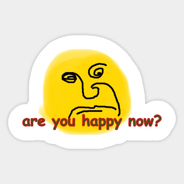 are you happy now? Sticker by TeeRebel